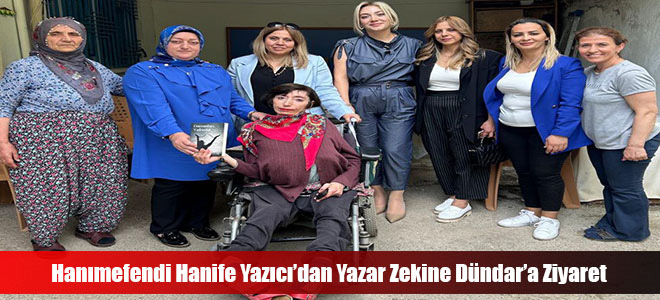 Hanımefendi Hanife Yazıcı’dan Yazar Zekine Dündar’a Ziyaret