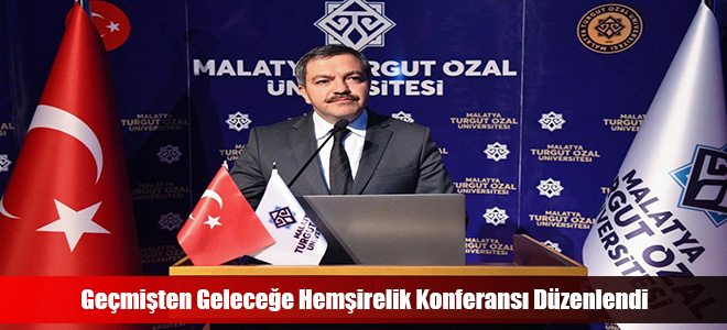 Geçmişten Geleceğe Hemşirelik Konferansı Düzenlendi