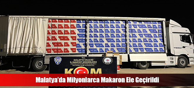 Malatya’da Milyonlarca Makaron Ele Geçirildi