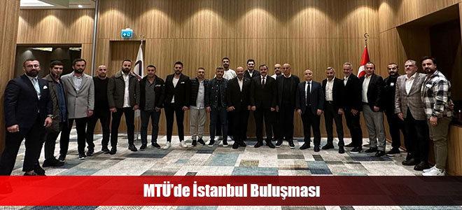 MTÜ’de İstanbul Buluşması