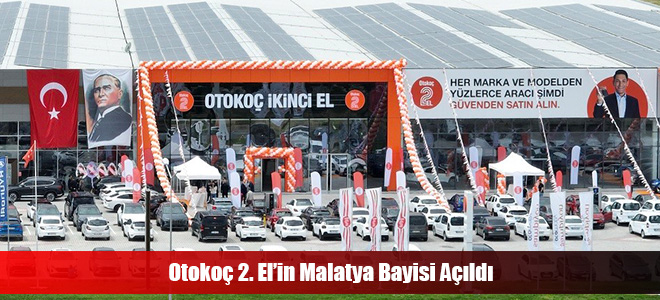 Otokoç 2. El’in Malatya Bayisi Açıldı