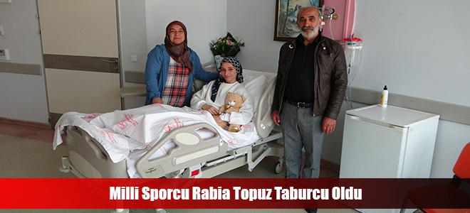 Milli Sporcu Rabia Topuz Taburcu Oldu