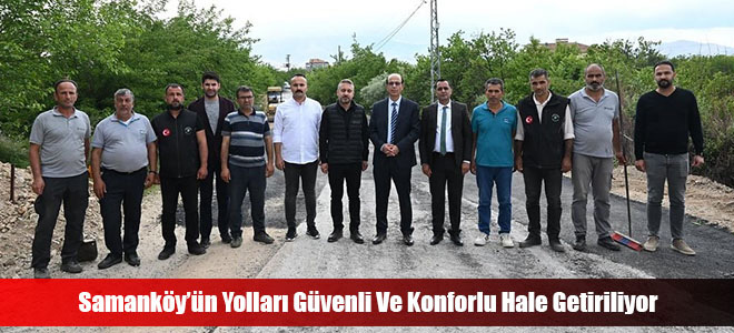 Samanköy’ün Yolları Güvenli Ve Konforlu Hale Getiriliyor