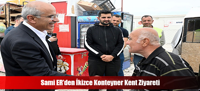 Sami ER’den İkizce Konteyner Kent Ziyareti