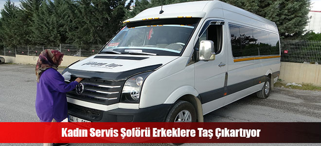 Kadın Servis Şoförü Erkeklere Taş Çıkartıyor