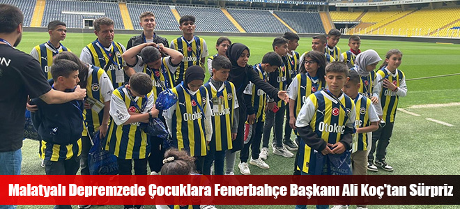 Malatyalı Depremzede Çocuklara Fenerbahçe Başkanı Ali Koç'tan Sürpriz