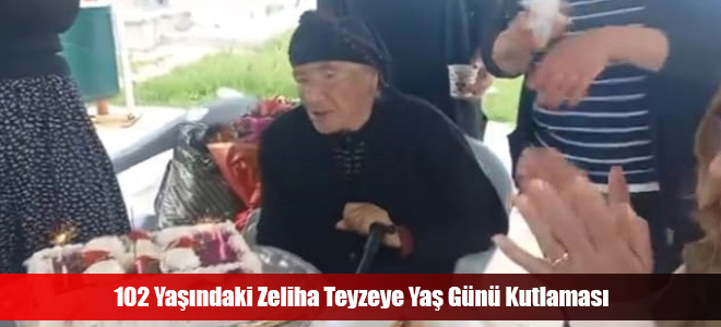 102 Yaşındaki Zeliha Teyzeye Yaş Günü Kutlaması