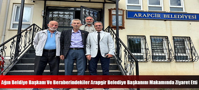 Ağın Beldiye Başkanı Ve Beraberindekiler Arapgir Belediye Başkanını Makamında Ziyaret Etti