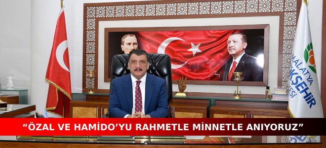 “ÖZAL VE HAMİDO’YU RAHMETLE MİNNETLE ANIYORUZ”