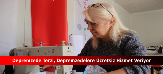 Depremzede terzi, depremzedelere ücretsiz hizmet veriyor