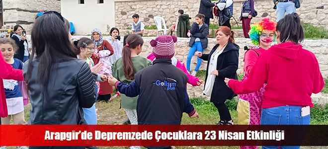 Arapgir’de Depremzede Çocuklara 23 Nisan Etkinliği