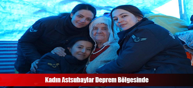 Kadın Astsubaylar Deprem Bölgesinde