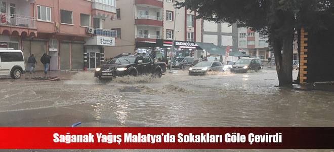 Sağanak Yağış Malatya’da Sokakları Göle Çevirdi