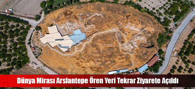 Dünya Mirası Arslantepe Ören Yeri Tekrar Ziyarete Açıldı