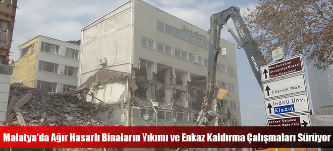 Malatya'da Ağır Hasarlı Binaların Yıkımı ve Enkaz Kaldırma Çalışmaları Sürüyor