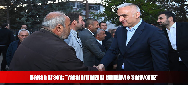 Bakan Ersoy: “Yaralarımızı El Birliğiyle Sarıyoruz”