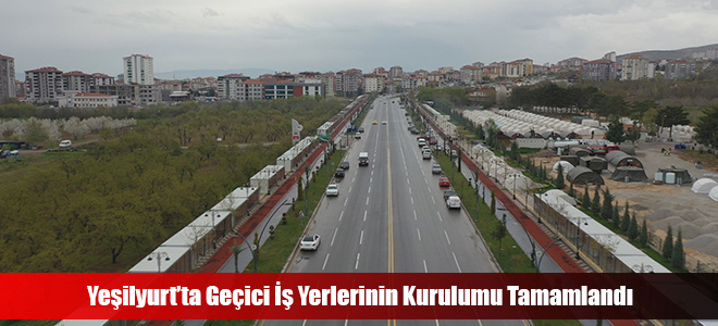 Yeşilyurt’ta Geçici İş Yerlerinin Kurulumu Tamamlandı