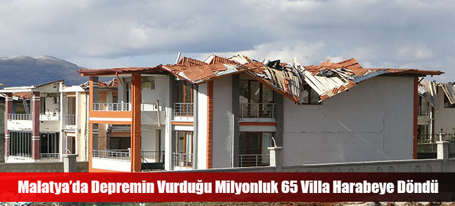 Malatya’da Depremin Vurduğu Milyonluk 65 Villa Harabeye Döndü