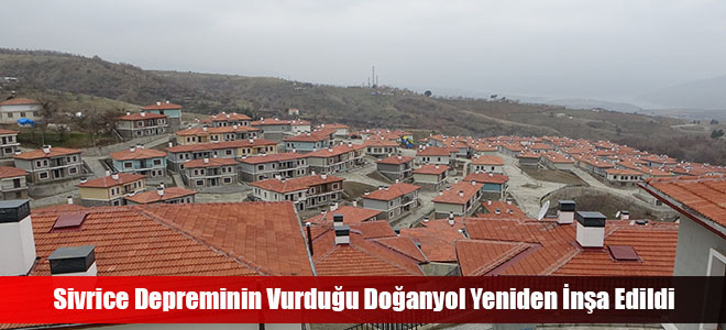 Sivrice Depreminin Vurduğu Doğanyol Yeniden İnşa Edildi