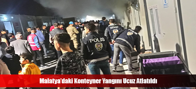 Malatya’daki Konteyner Yangını Ucuz Atlatıldı