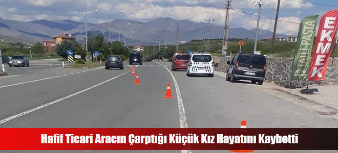 Hafif Ticari Aracın Çarptığı Küçük Kız Hayatını Kaybetti