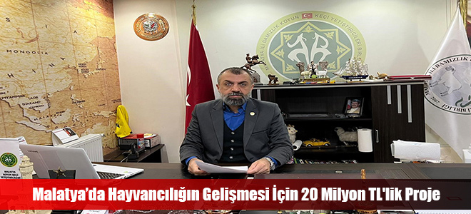 Malatya’da Hayvancılığın Gelişmesi İçin 20 Milyon TL'lik Proje