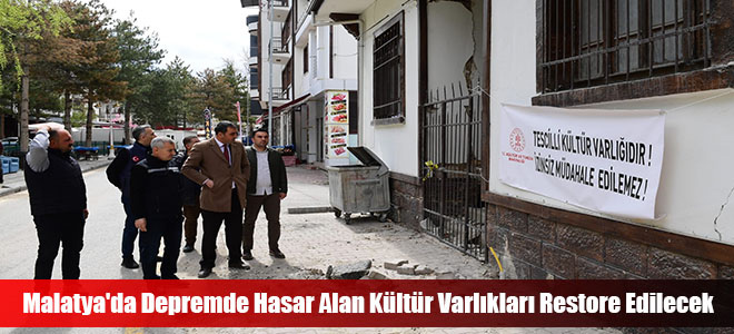 Malatya'da Depremde Hasar Alan Kültür Varlıkları Restore Edilecek