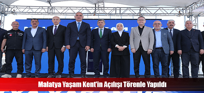 Malatya Yaşam Kent’in Açılışı Törenle Yapıldı