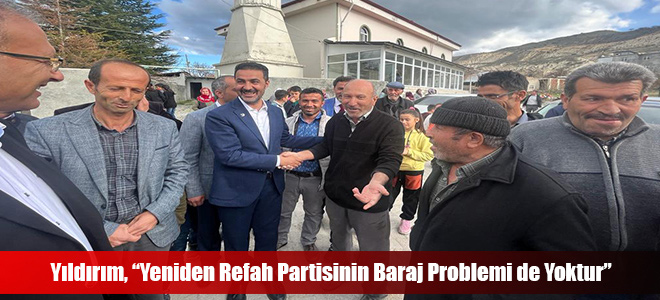 Yıldırım, “Yeniden Refah Partisinin Baraj Problemi de Yoktur”