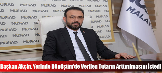 Başkan Akçin, Yerinde Dönüşüm’de Verilen Tutarın Arttırılmasını İstedi