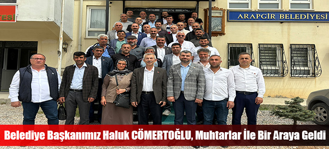 Belediye Başkanımız Haluk CÖMERTOĞLU, Muhtarlar İle Bir Araya Geldi