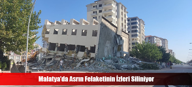 Malatya’da Asrın Felaketinin İzleri Siliniyor