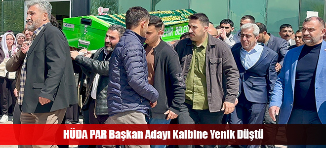 HÜDA PAR Başkan Adayı Kalbine Yenik Düştü