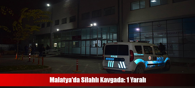 Malatya'da Silahlı Kavgada: 1 Yaralı