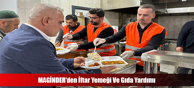 MAGİNDER’den İftar Yemeği Ve Gıda Yardımı