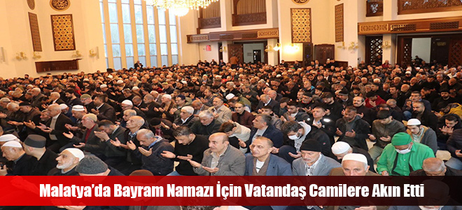 Malatya’da Bayram Namazı İçin Vatandaş Camilere Akın Etti