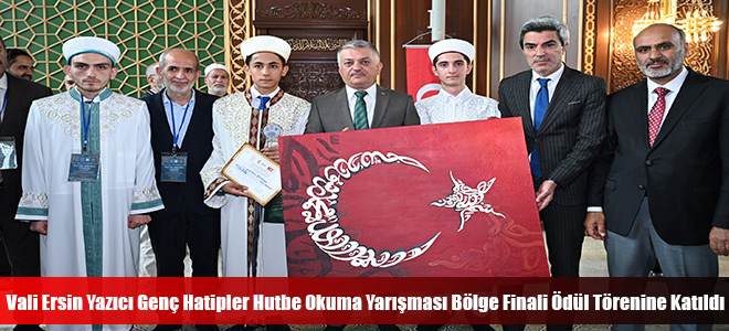 Vali Ersin Yazıcı Genç Hatipler Hutbe Okuma Yarışması Bölge Finali Ödül Törenine Katıldı