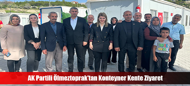 AK Partili Ölmeztoprak’tan Konteyner Kente Ziyaret