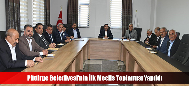 Pütürge Belediyesi’nin İlk Meclis Toplantısı Yapıldı