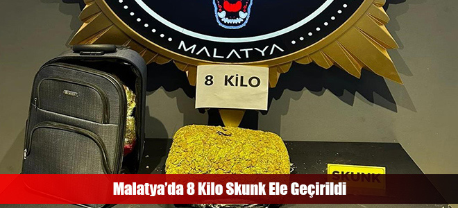 Malatya’da 8 Kilo Skunk Ele Geçirildi