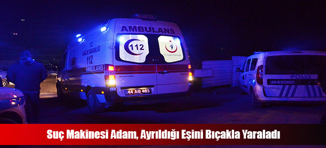 Suç Makinesi Adam, Ayrıldığı Eşini Bıçakla Yaraladı