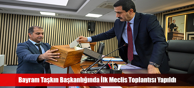 Bayram Taşkın Başkanlığında İlk Meclis Toplantısı Yapıldı