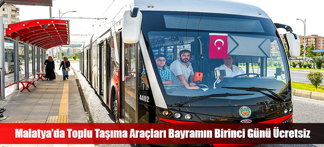 Malatya’da Toplu Taşıma Araçları Bayramın Birinci Günü Ücretsiz