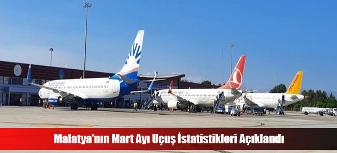 Malatya’nın Mart Ayı Uçuş İstatistikleri Açıklandı