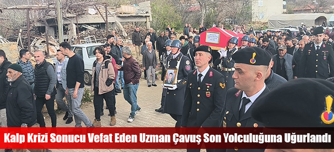 Kalp Krizi Sonucu Vefat Eden Uzman Çavuş Son Yolculuğuna Uğurlandı