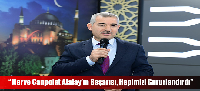 “Merve Canpolat Atalay’ın Başarısı, Hepimizi Gururlandırdı”