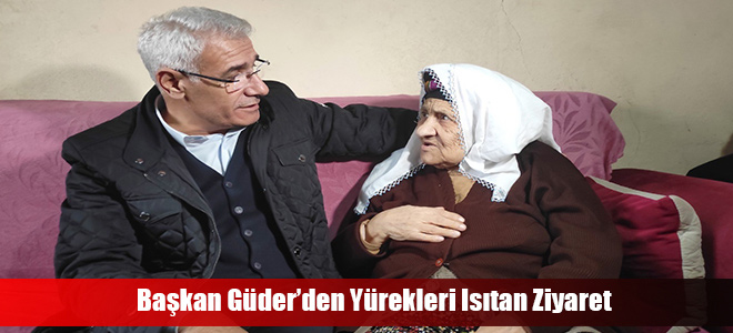 Başkan Güder’den Yürekleri Isıtan Ziyaret