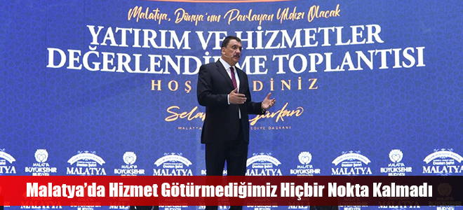 Malatya’da Hizmet Götürmediğimiz Hiçbir Nokta Kalmadı