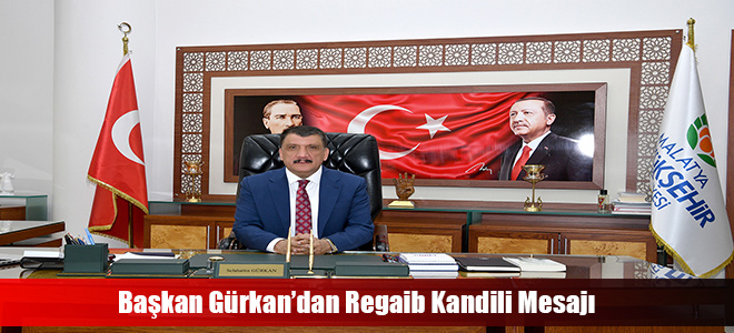 Başkan Gürkan’dan Regaib Kandili Mesajı