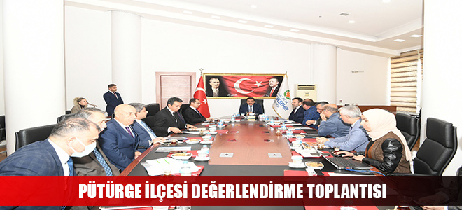 PÜTÜRGE İLÇESİ DEĞERLENDİRME TOPLANTISI